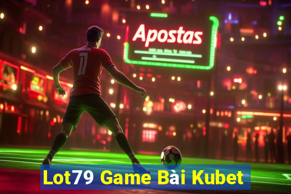 Lot79 Game Bài Kubet