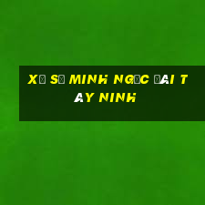 xổ số minh ngọc đài tây ninh