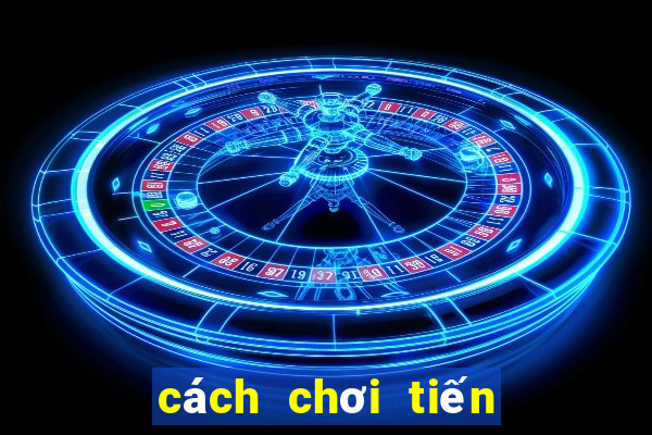 cách chơi tiến lên trên fb