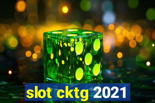 slot cktg 2021