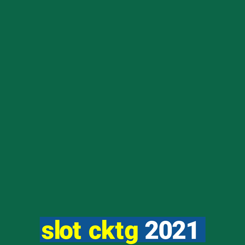 slot cktg 2021