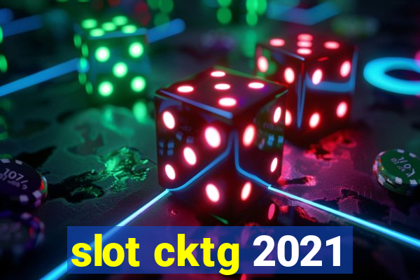 slot cktg 2021