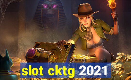 slot cktg 2021