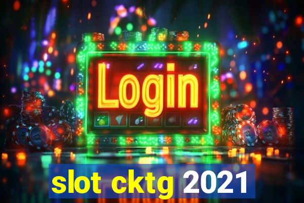 slot cktg 2021