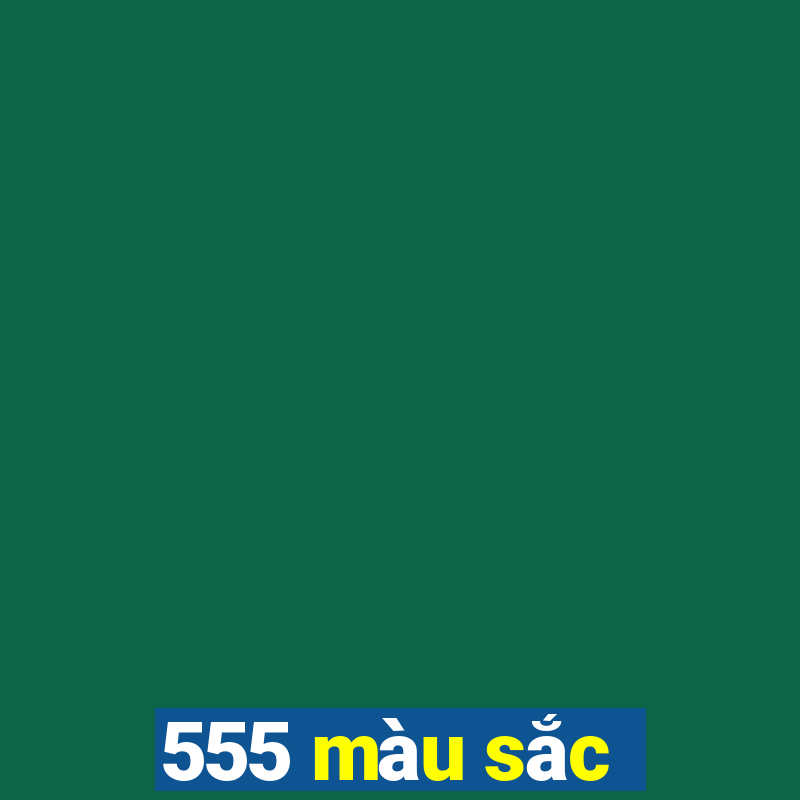 555 màu sắc