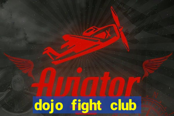 dojo fight club mod apk