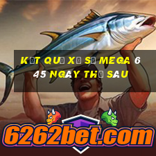 Kết quả xổ số MEGA 6 45 ngày thứ sáu