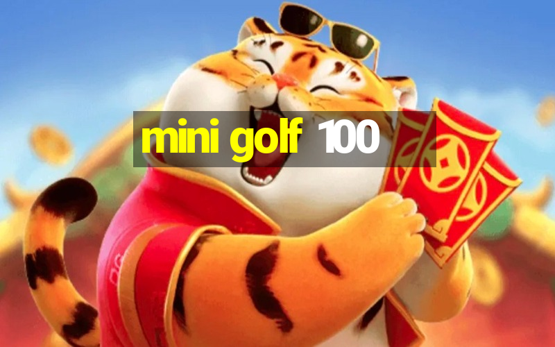 mini golf 100