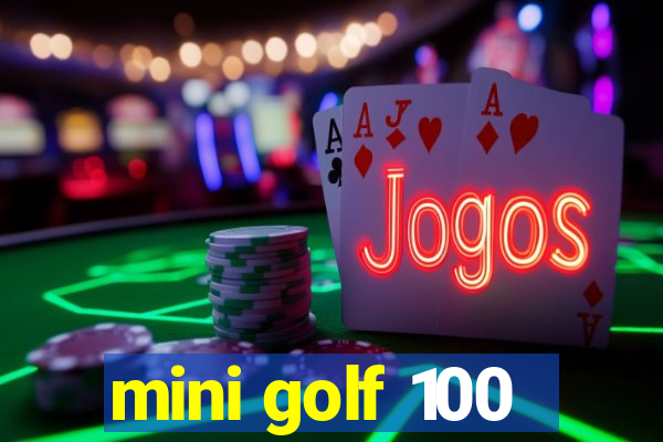 mini golf 100