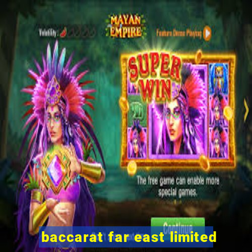 baccarat far east limited