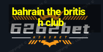 bahrain the british club