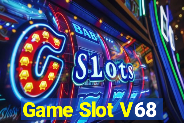 Game Slot V68