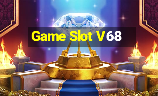 Game Slot V68