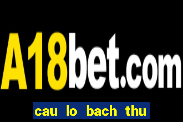 cau lo bach thu mien nam