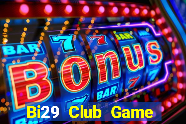 Bi29 Club Game Bài Las Vegas