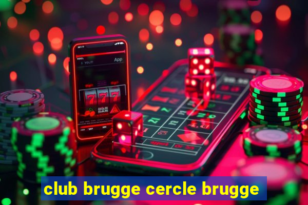 club brugge cercle brugge