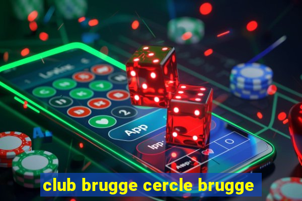 club brugge cercle brugge