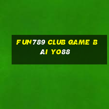 Fun789 Club Game Bài Yo88