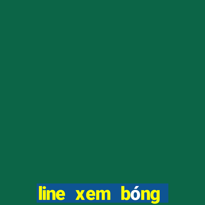 line xem bóng đá trực tiếp