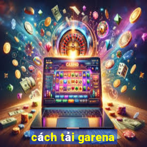 cách tải garena