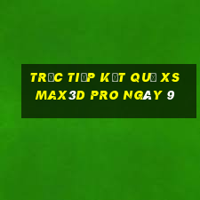 Trực tiếp kết quả xs Max3D Pro ngày 9