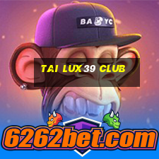 tai lux39 club