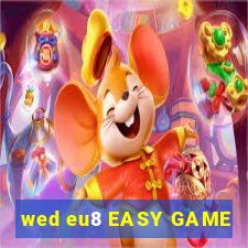 wed eu8 EASY GAME