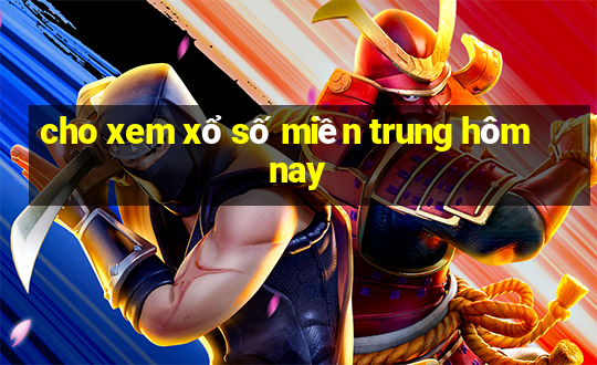 cho xem xổ số miền trung hôm nay