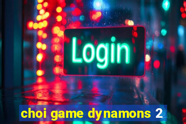 choi game dynamons 2