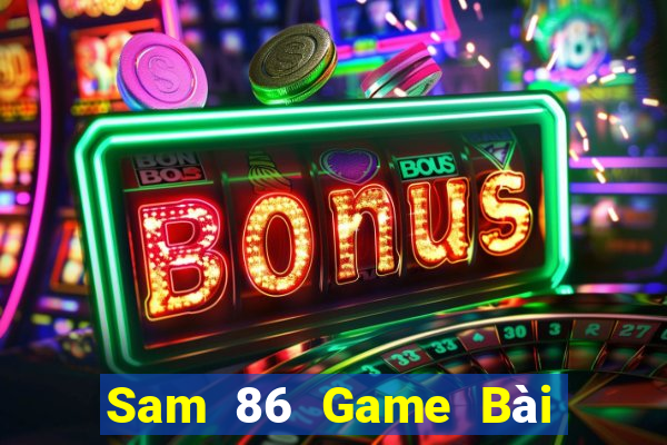 Sam 86 Game Bài B52 Đổi Thưởng