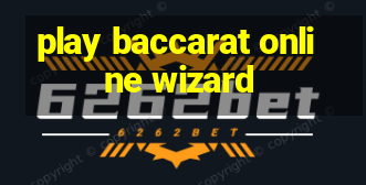 play baccarat online wizard