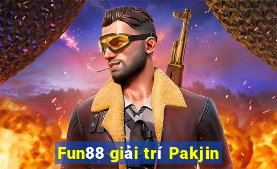 Fun88 giải trí Pakjin