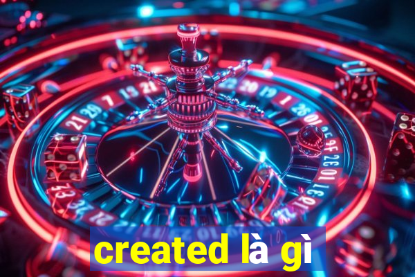 created là gì