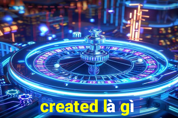 created là gì