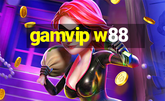 gamvip w88