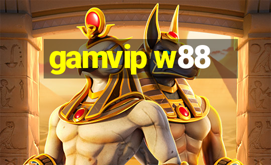 gamvip w88