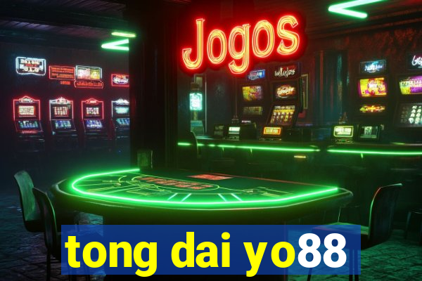 tong dai yo88