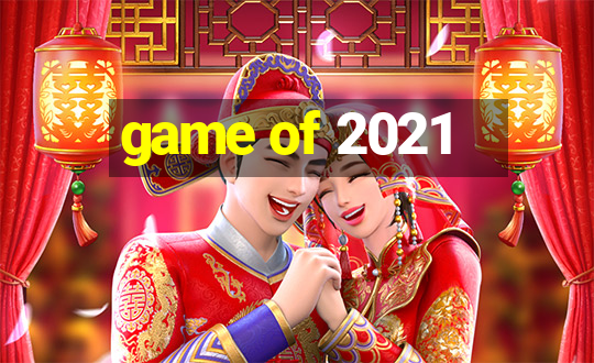 game of 2021