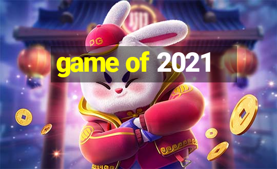 game of 2021