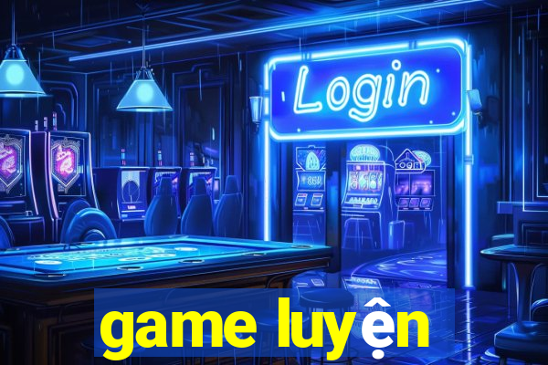 game luyện