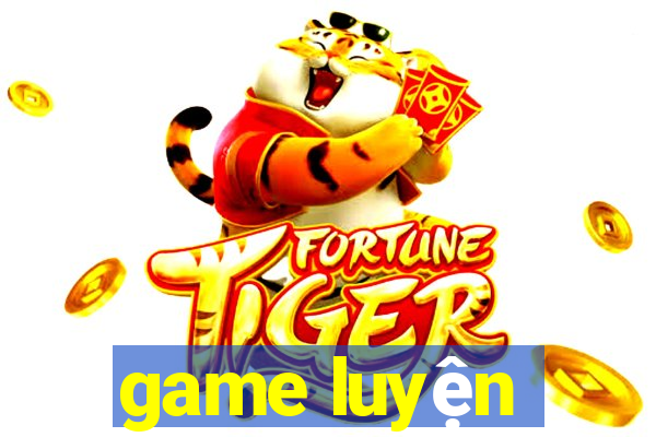 game luyện