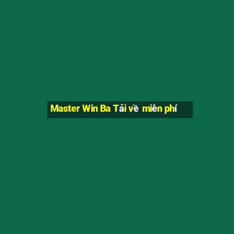 Master Win Ba Tải về miễn phí