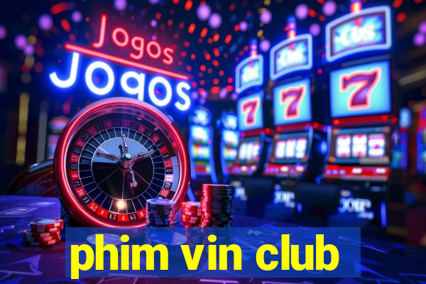 phim vin club