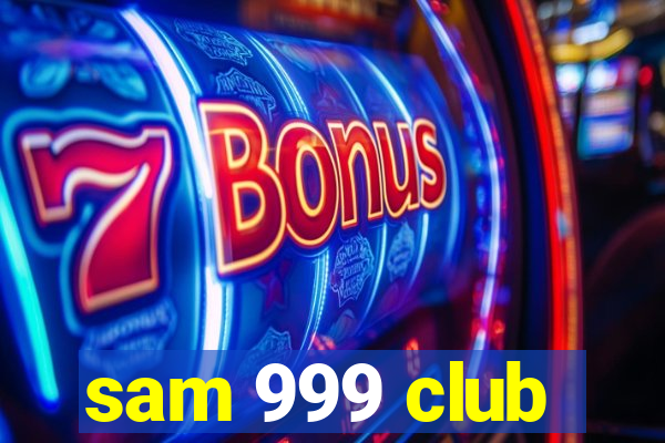 sam 999 club