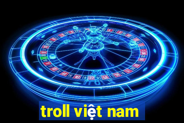 troll việt nam