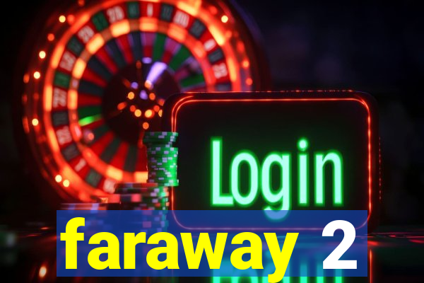 faraway 2