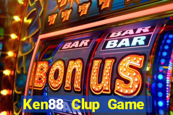 Ken88 Clup Game Bài Đổi Thưởng Uy Tín