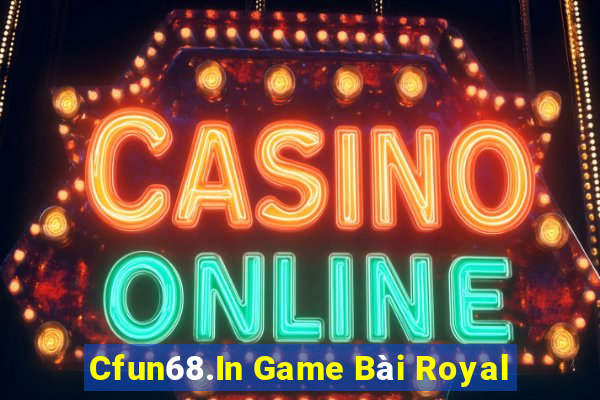 Cfun68.In Game Bài Royal