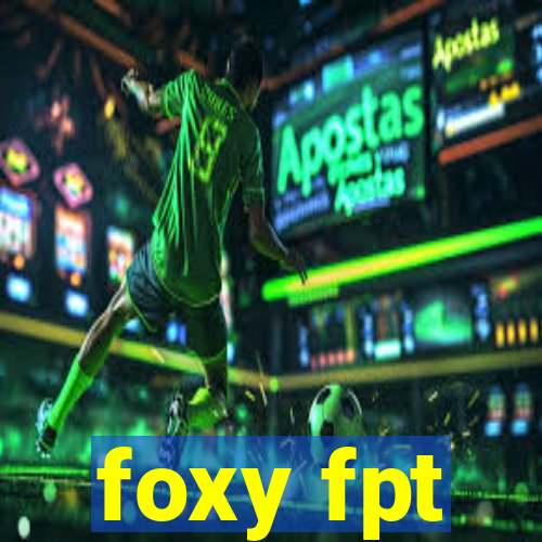 foxy fpt