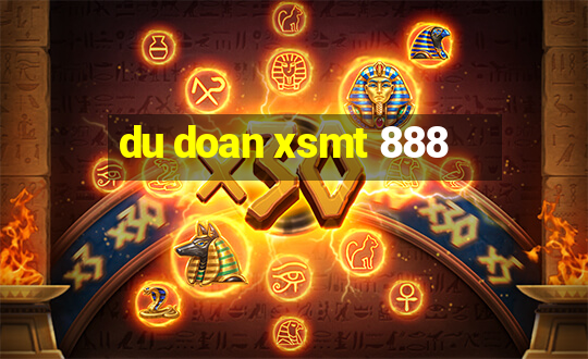 du doan xsmt 888